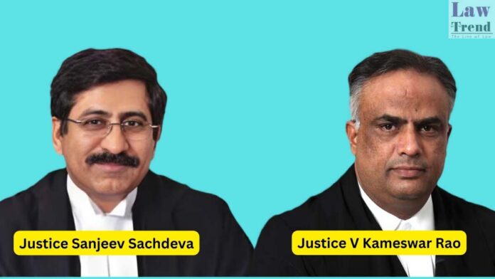 Justice Sanjeev Sachdeva and Justice V Kameswar Rao