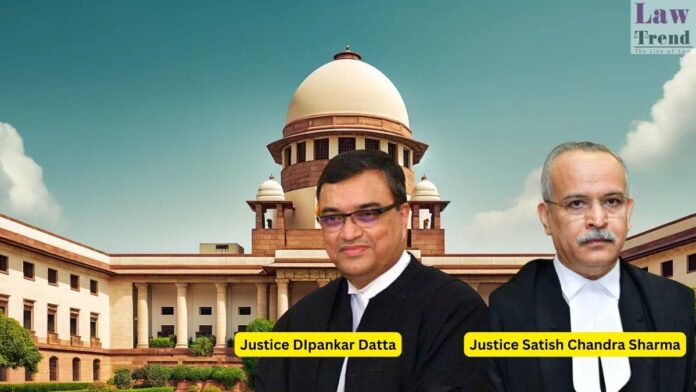 Justice Satish Chandra Sharma and Justice DIpankar Datta