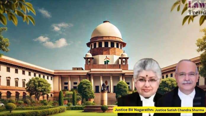 Justice B.V. Nagarathna and Justice Satish Chandra Sharma
