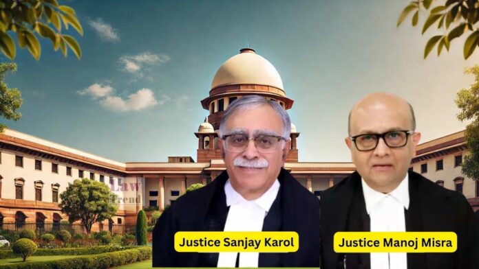 Justice Sanjay Karol and Justice Manoj Misra
