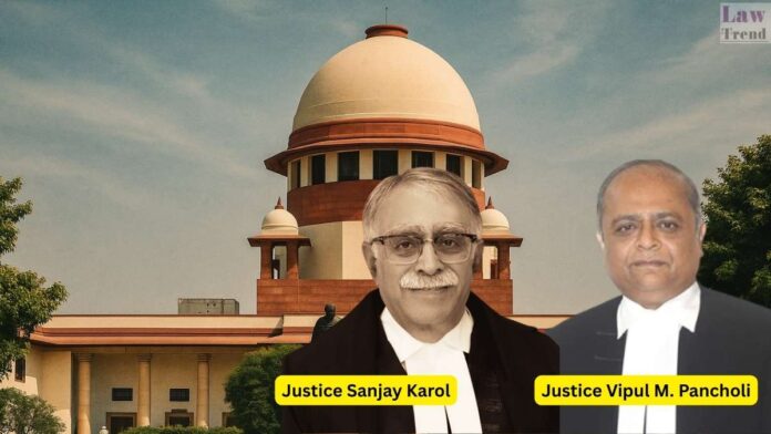 Justice Sanjay Karol and Justice Vipul M. Pancholi