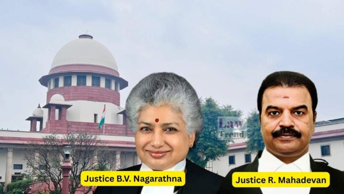 Justice B.V. Nagarathna and Justice R. Mahadevan