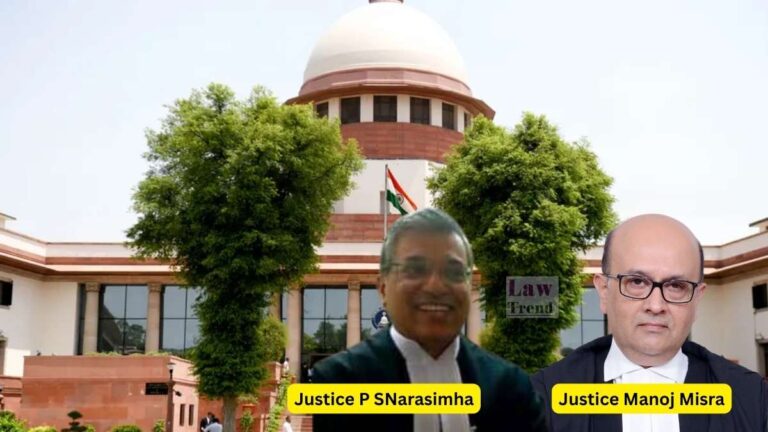 Justice P S Narasimha and Justice Manoj Misra