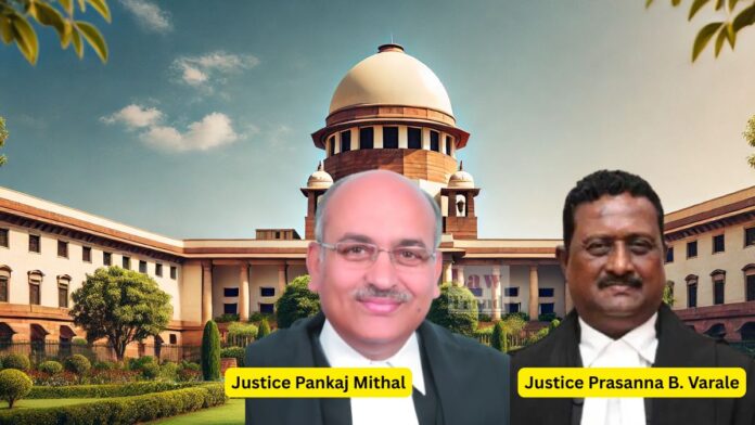 Justice Pankaj Mithal and Justice Prasanna B. Varale