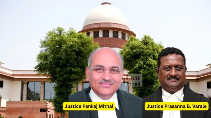 Justice Pankaj Mithal and Justice Prasanna B. Varale
